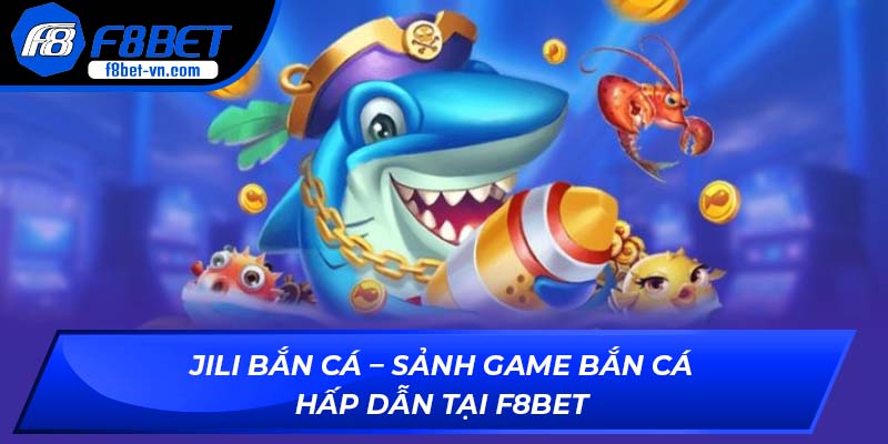 JILI Bắn Cá