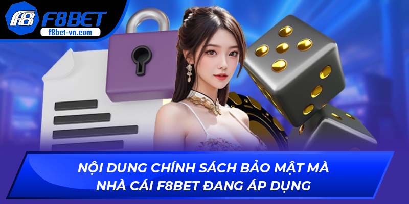 Nội dung chính sách bảo mật mà F8BET đang áp dụng